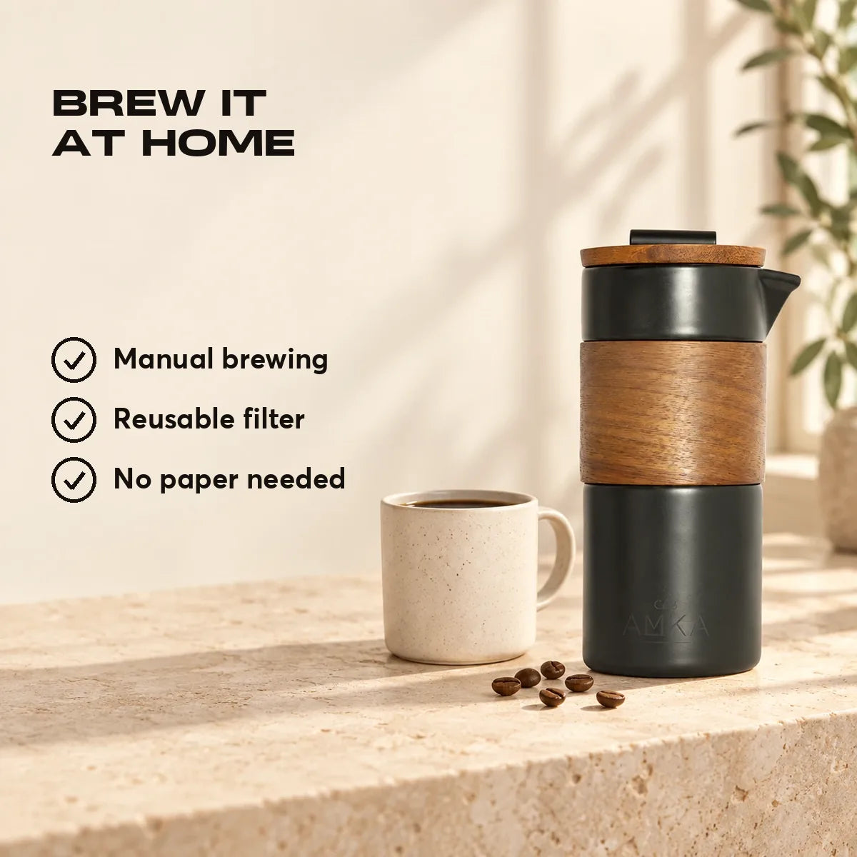 Brew it at home. Manual brewing. Reusable filter. No paper needed